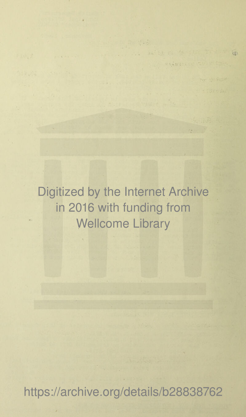 Digitized by the Internet Archive in 2016 with funding from Wellcome Library https://archive.org/details/b28838762