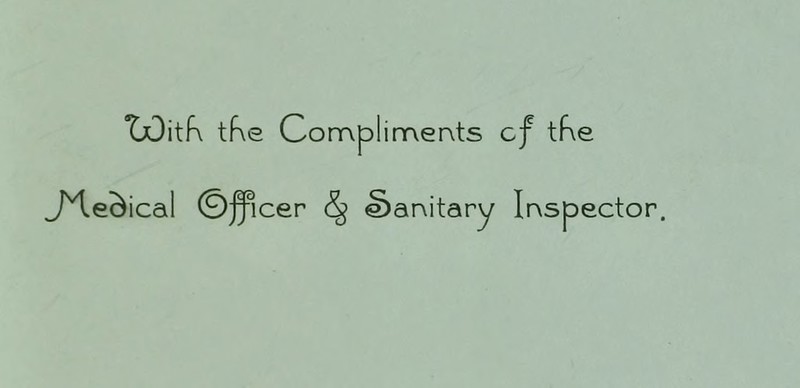 TjDitK the Compliments cf the C^le^ical ©juicer Sanitary Inspector.