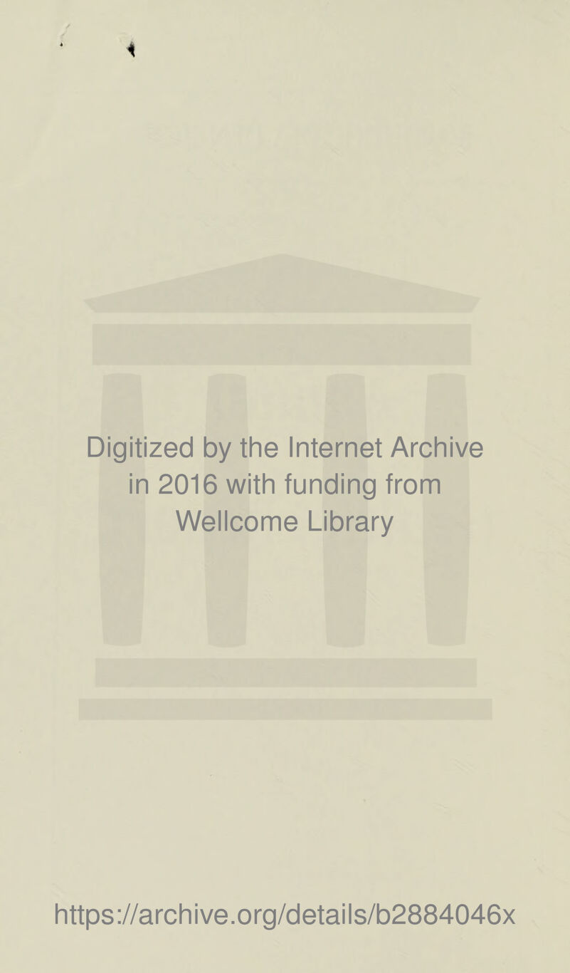 i Digitized by the Internet Archive in 2016 with funding from Wellcome Library https://archive.org/details/b2884046x