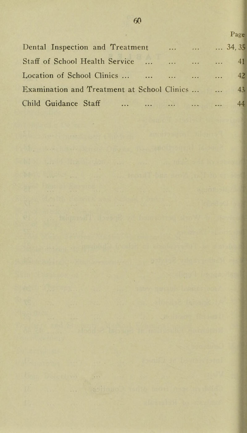 Dental Inspection and Treatment Staff of School Health Service Location of School Clinics ... Examination and Treatment at School Clinics Child Guidance Staff