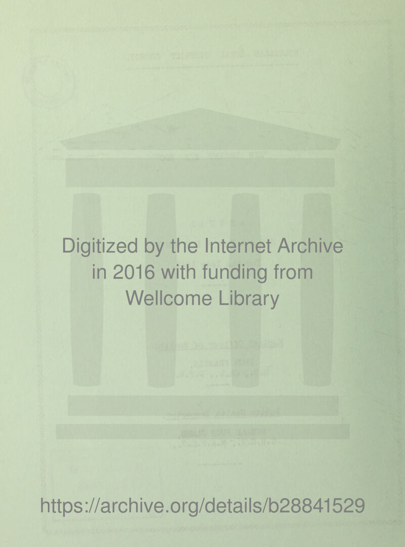 Digitized by the Internet Archive in 2016 with funding from Wellcome Library