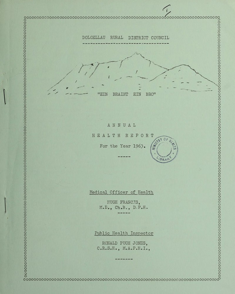o o o o o o o o o o o o o o o o o o o o o o o o o o o o o o o o o o o EIN BRAINT EIN BRO oooooooocoooooooooooooooooooooooooooocooooooooooooooooooooooooooooooooooooo o o o o o o o o o o o o o o o o o o o o o o o o o o o o o o o o o o o o o o o o o o o o o o o o o o o o o o o o o o o o o o ANNUAL For the Year 1963. HUGH FRAircJS, M.E., Ch.B., D-P.H. Puhlic Health Inspector RONALD PUGH JONES, C.R.S.H., M.A.P.H.I., o o o o o o o o o o o o o o o o o o o o o o o o o o o o o o o o o o o o o o o o o o o o o o o o o o o o o o o o o o o o o o o o o o o o o o o o o o oooooooooooooooooooooooooooooooooooooooooooooooooooooooooooocooooooooooooooocP o