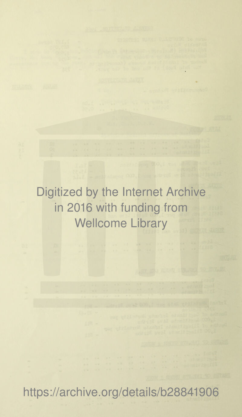 Digitized by the Internet Archive in 2016 with funding from Wellcome Library https://archive.org/details/b28841906