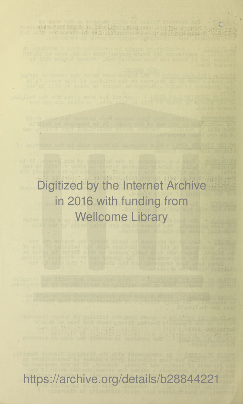 > O'- . ♦» O)0i 3<>;rx M: } X. -<'- •» »*v C: t :..' X :. •■. :j in 2016 with funding from Wellcome Library be frW. https://archive.org/details/b28844221