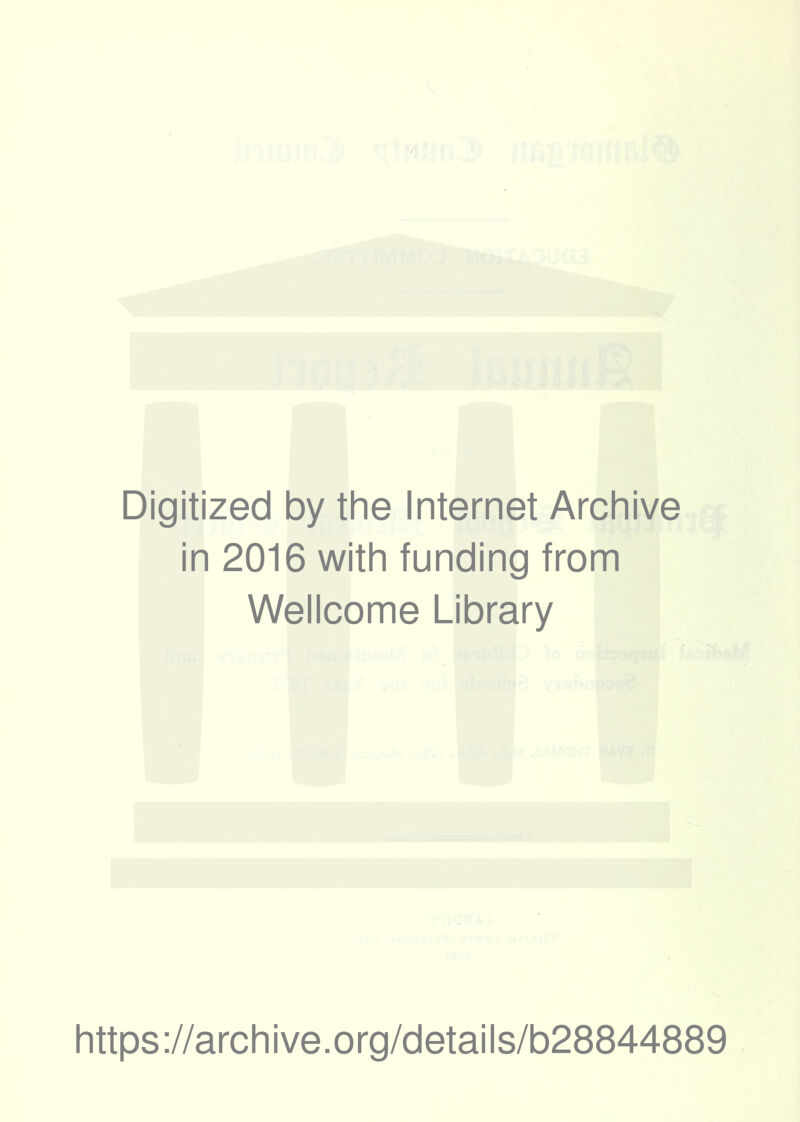 Digitized by the Internet Archive in 2016 with funding from Wellcome Library https://archive.org/details/b28844889