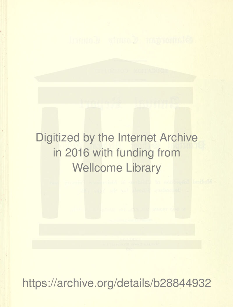 Digitized by the Internet Archive in 2016 with funding from Wellcome Library https://archive.org/details/b28844932