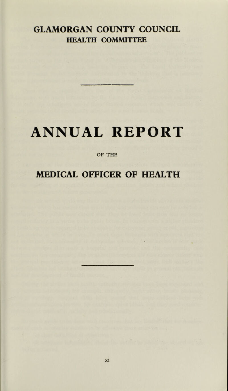 GLAMORGAN COUNTY COUNCIL HEALTH COMMITTEE ANNUAL REPORT OF THE MEDICAL OFFICER OF HEALTH