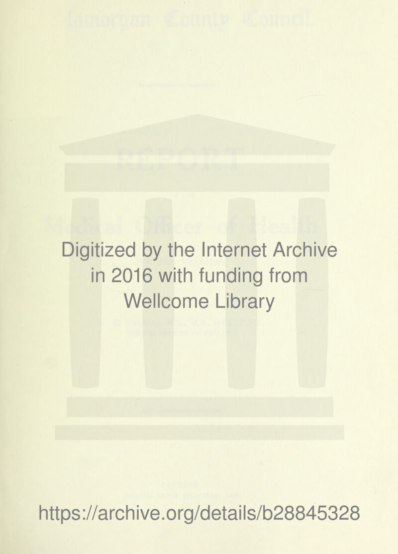 Digitized by the Internet Archive in 2016 with funding from Wellcome Library https://archive.org/details/b28845328