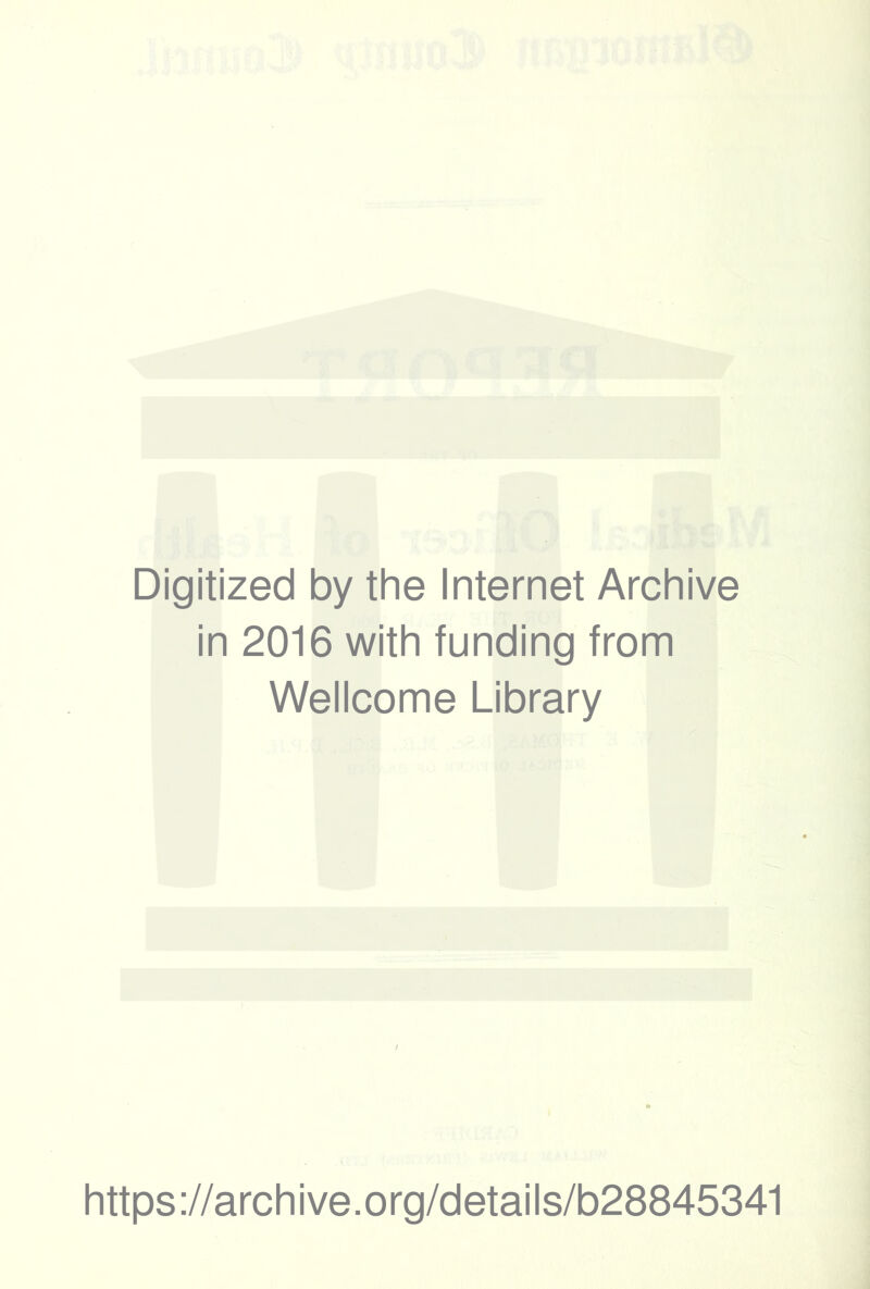 Digitized by the Internet Archive in 2016 with funding from Wellcome Library https://archive.org/details/b28845341