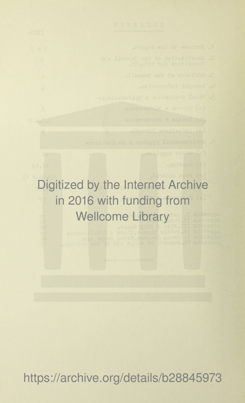 Digitized by the Internet Archive in 2016 with funding from Wellcome Library https://archive.org/details/b28845973