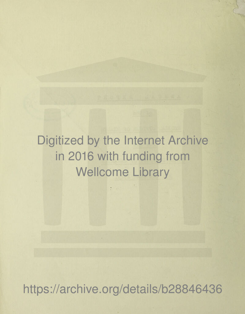 Digitized by the Internet Archive in 2016 with funding from Wellcome Library https://archive.org/details/b28846436