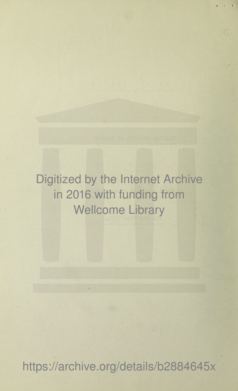 Digitized by the Internet Archive in 2016 with funding from Wellcome Library https://archive.org/details/b2884645x