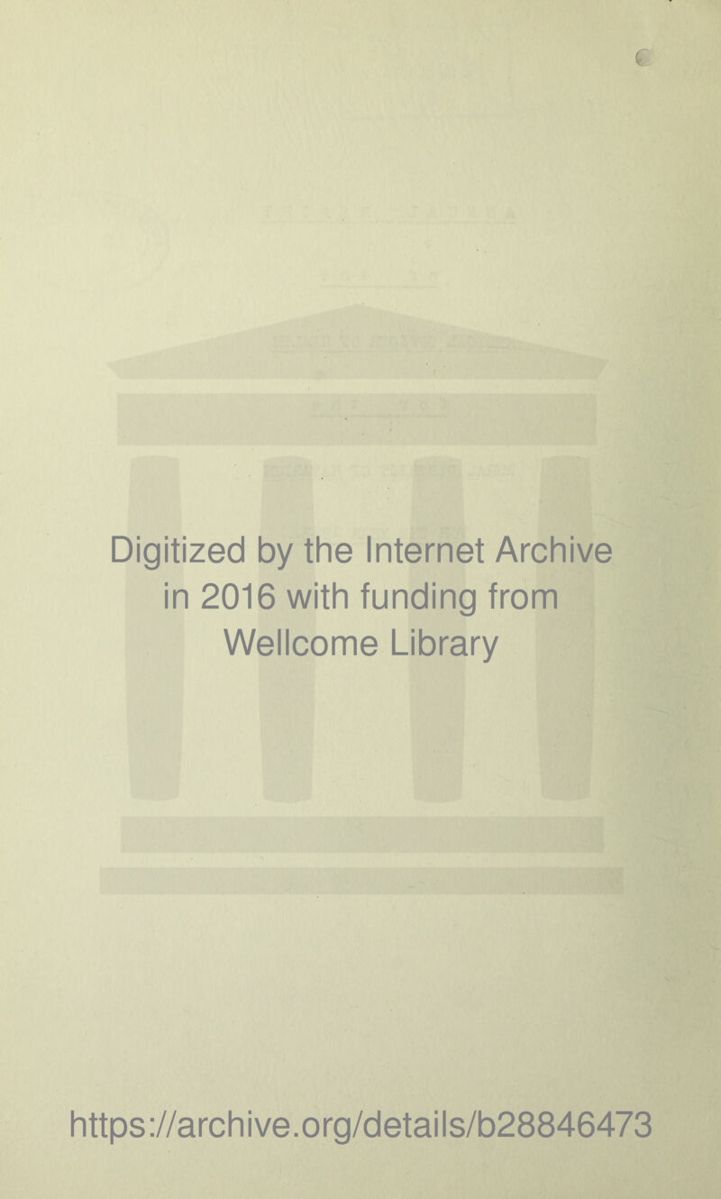 Digitized by the Internet Archive in 2016 with funding from Wellcome Library https://archive.org/details/b28846473