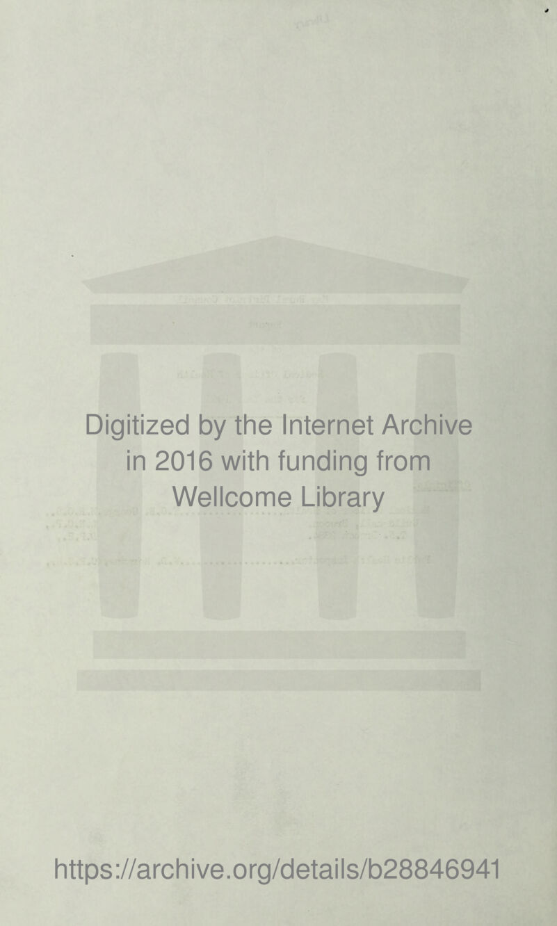 Digitized by the Internet Archive in 2016 with funding from Wellcome Library https://archive.org/details/b28846941