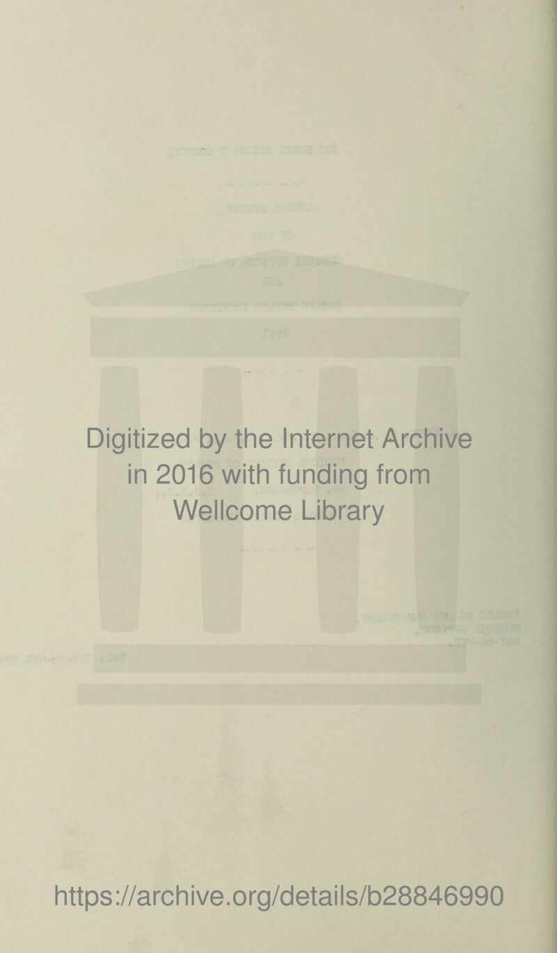 Digitized by the Internet Archive in 2016 with funding from Wellcome Library https://archive.org/details/b28846990