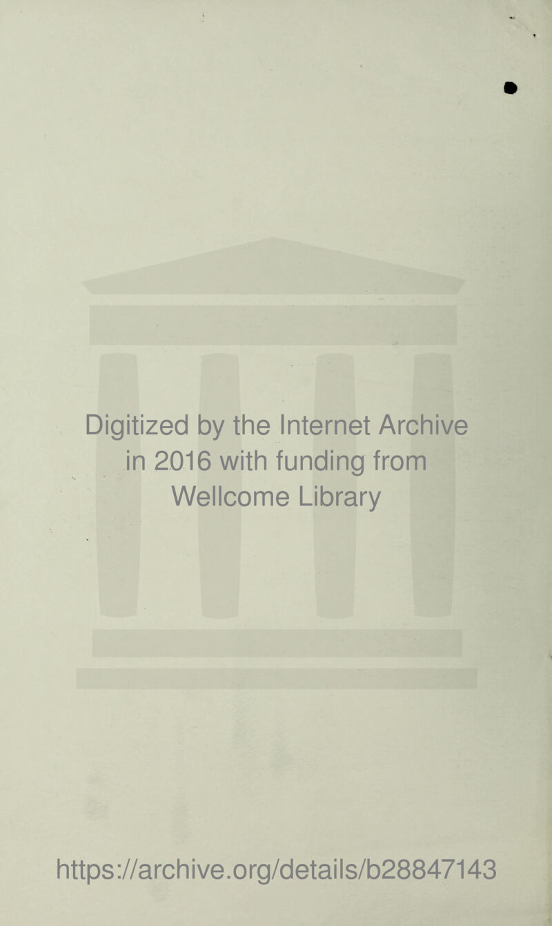 Digitized by the Internet Archive in 2016 with funding from Wellcome Library