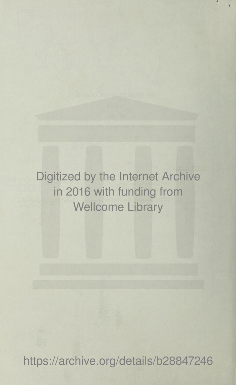 Digitized by the Internet Archive in 2016 with funding from Wellcome Library