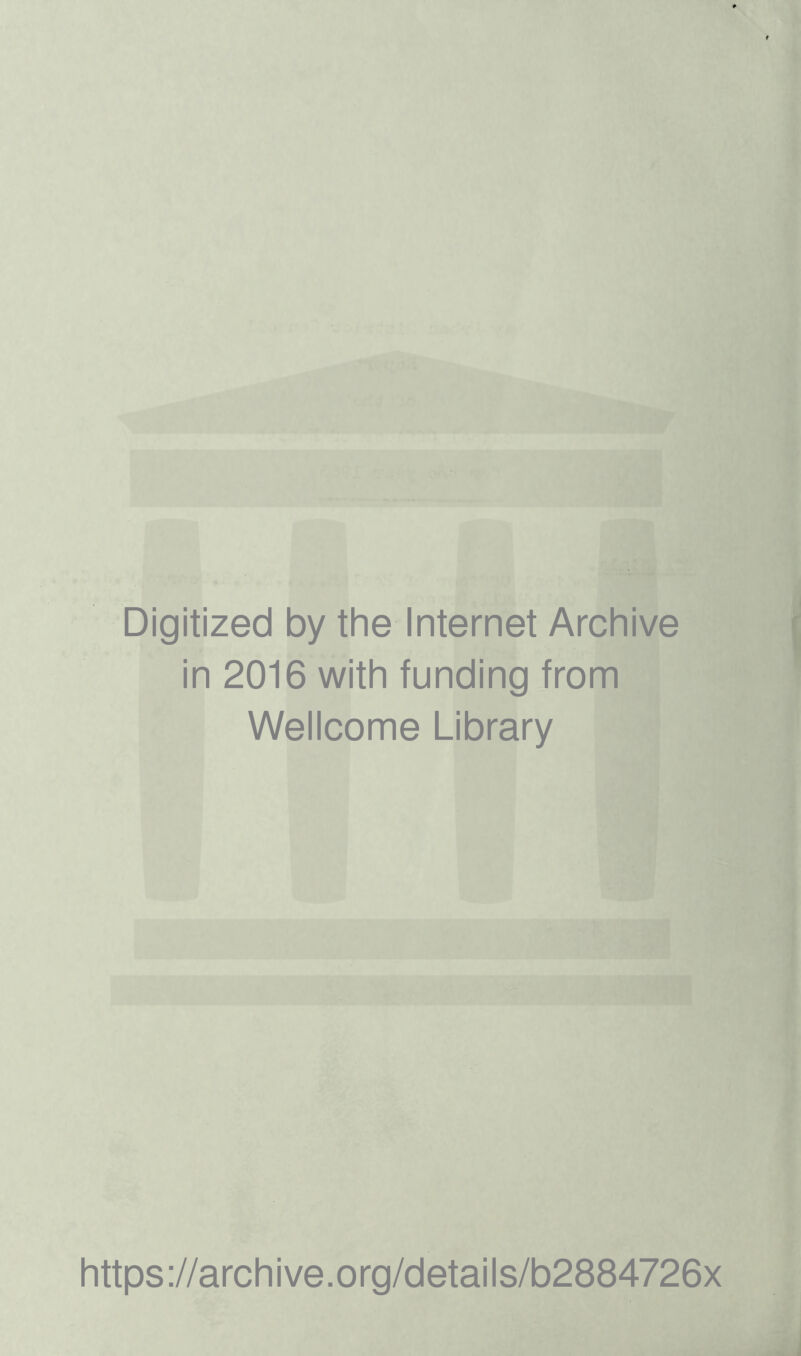 Digitized by the Internet Archive in 2016 with funding from Wellcome Library https://archive.org/details/b2884726x