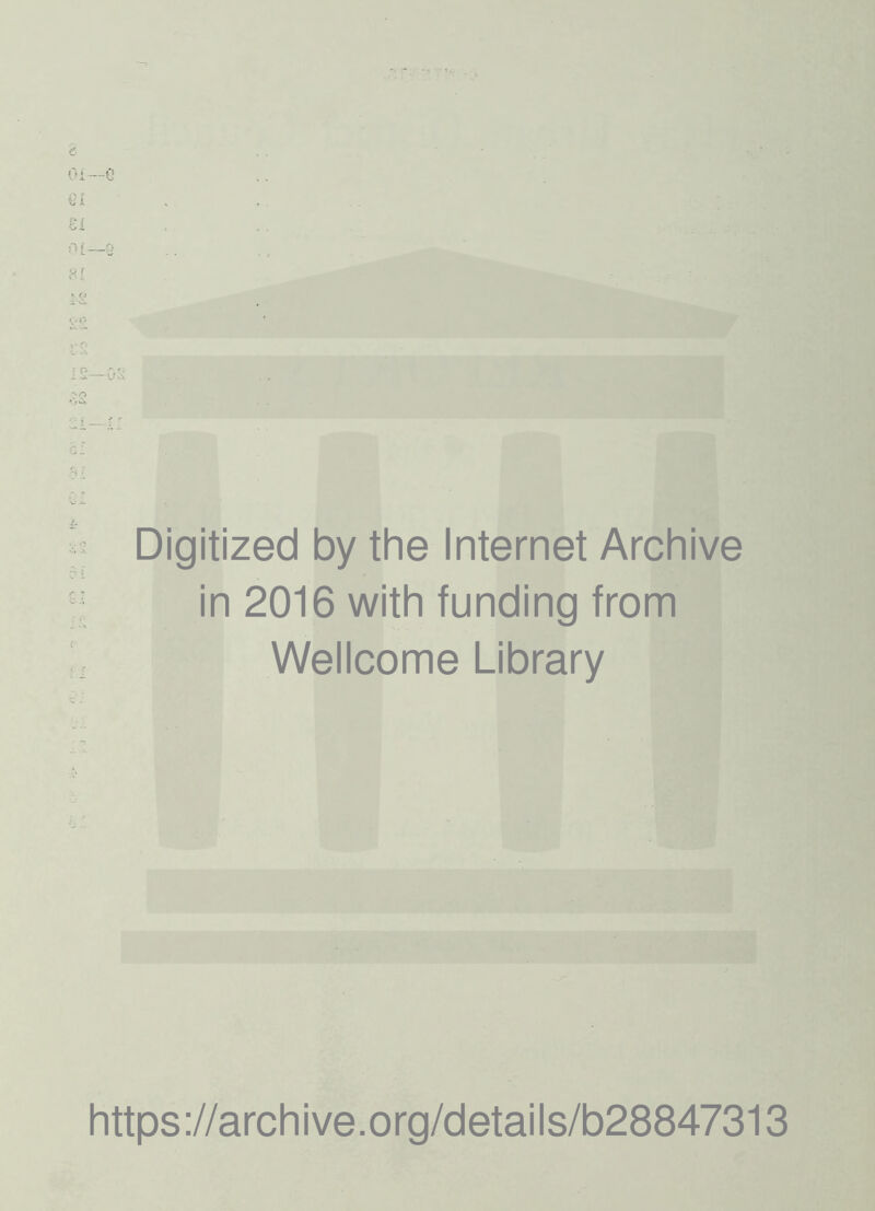 Digitized by the Internet Archive in 2016 with funding from Wellcome Library https://archive.org/details/b28847313