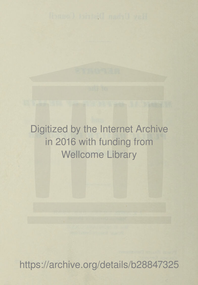 Digitized by the Internet Archive in 2016 with funding from Wellcome Library https://archive.org/details/b28847325