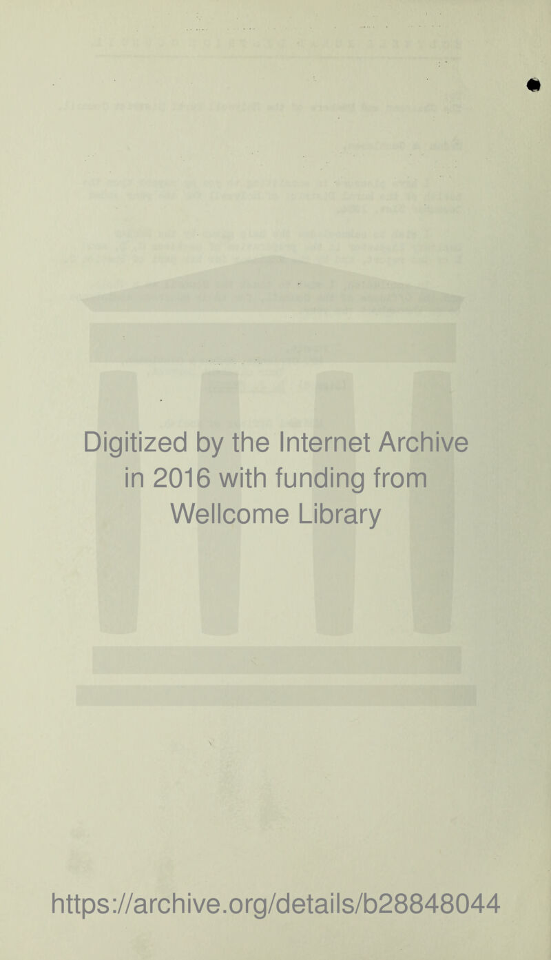 Digitized by the Internet Archive in 2016 with funding from Wellcome Library https://archive.org/details/b28848044