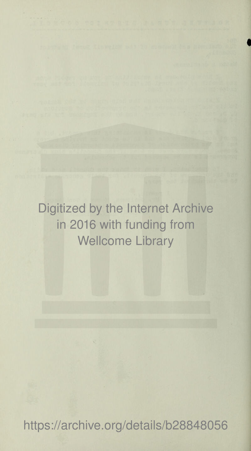 Digitized by the Internet Archive in 2016 with funding from Wellcome Library