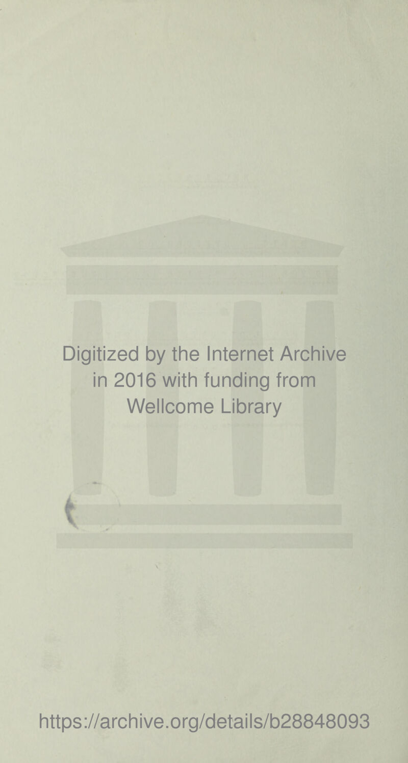 Digitized by the Internet Archive in 2016 with funding from Wellcome Library t