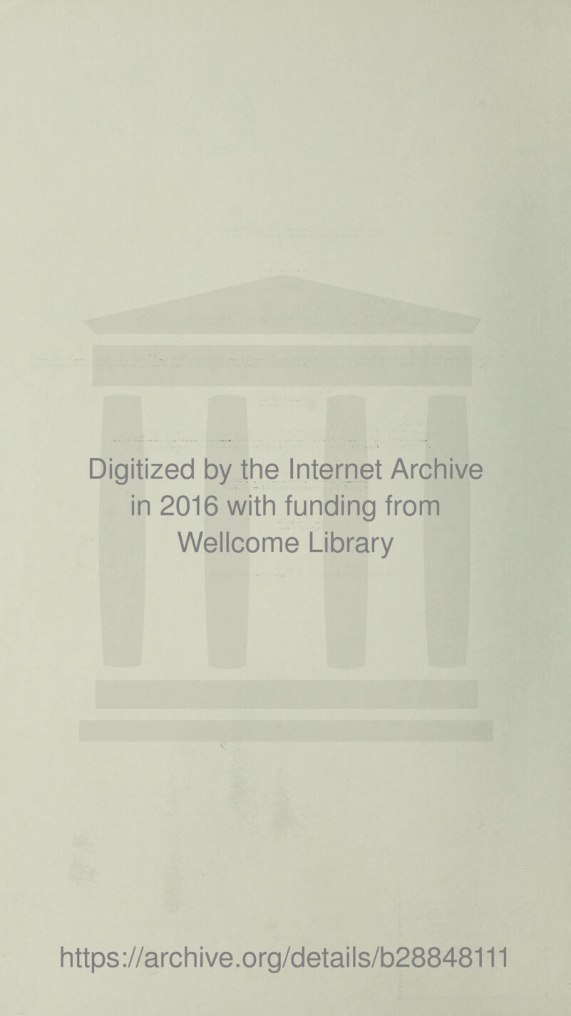 Digitized by the Internet Archive in 2016 with funding from Wellcome Library https://archive.org/details/b28848111