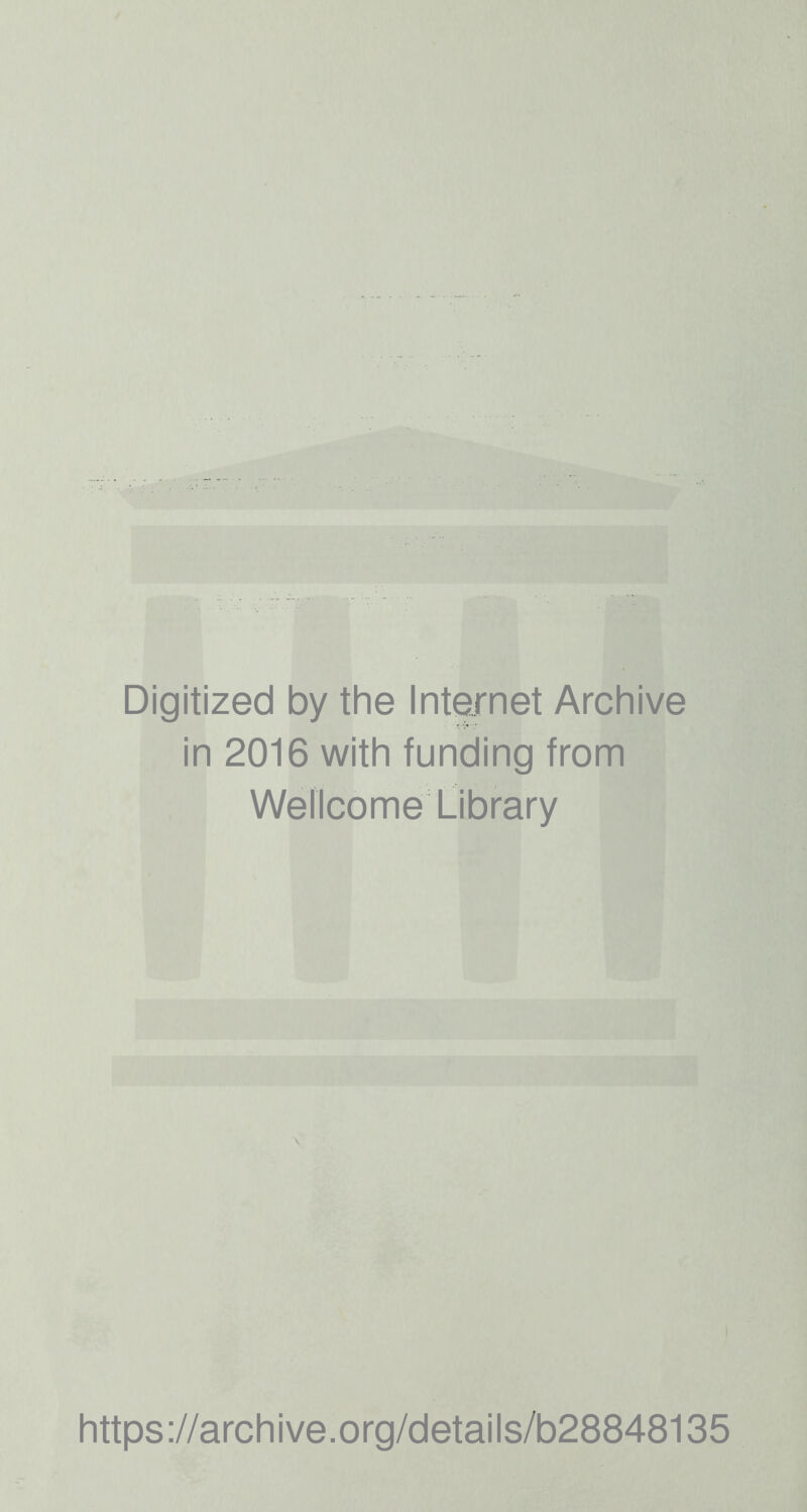 Digitized by the Internet Archive in 2016 with funding from Wellcome Library https://archive.org/details/b28848135