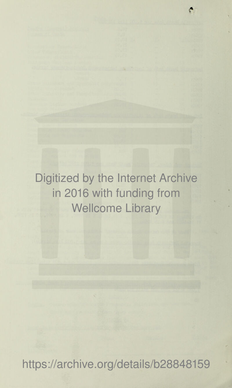 Digitized by the Internet Archive in 2016 with funding from Wellcome Library https://archive.org/details/b28848159