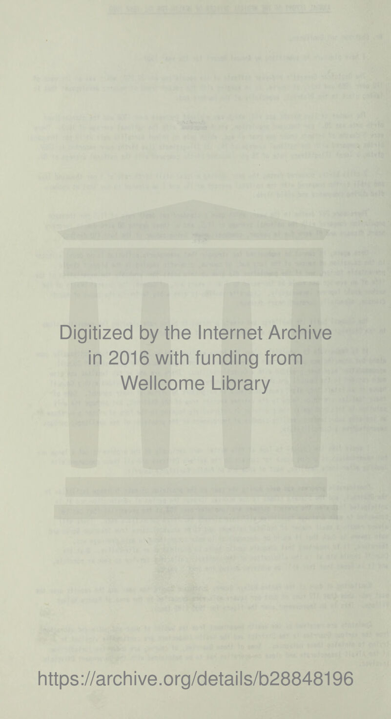 i > ' 1 f i.'' Digitized by the Internet Archive in 2016 with funding from Wellcome Library https ://arch i ve. org/detai Is/b28848196