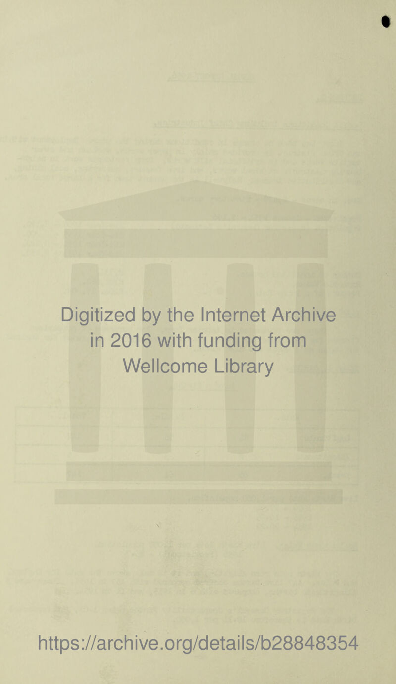 Digitized by the Internet Archive in 2016 with funding from Wellcome Library https://archive.org/details/b28848354