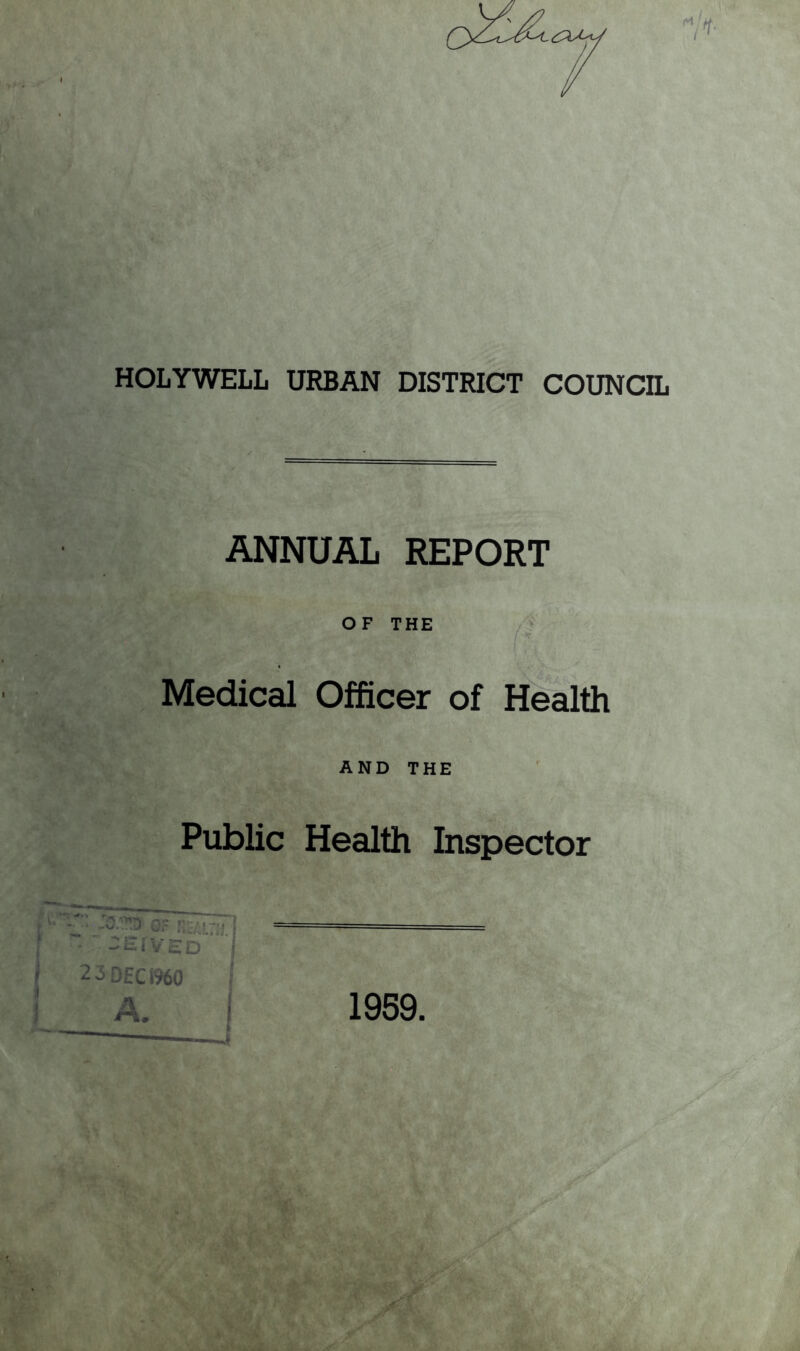 ANNUAL REPORT OF THE I K Medical Officer of Health AND THE Public Health Inspector OF •iSAL:;! i -HrvSD j DEC i960 A. 1959.