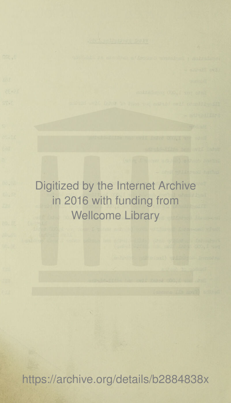 Digitized by the Internet Archive in 2016 with funding from Wellcome Library https://archive.org/details/b2884838x