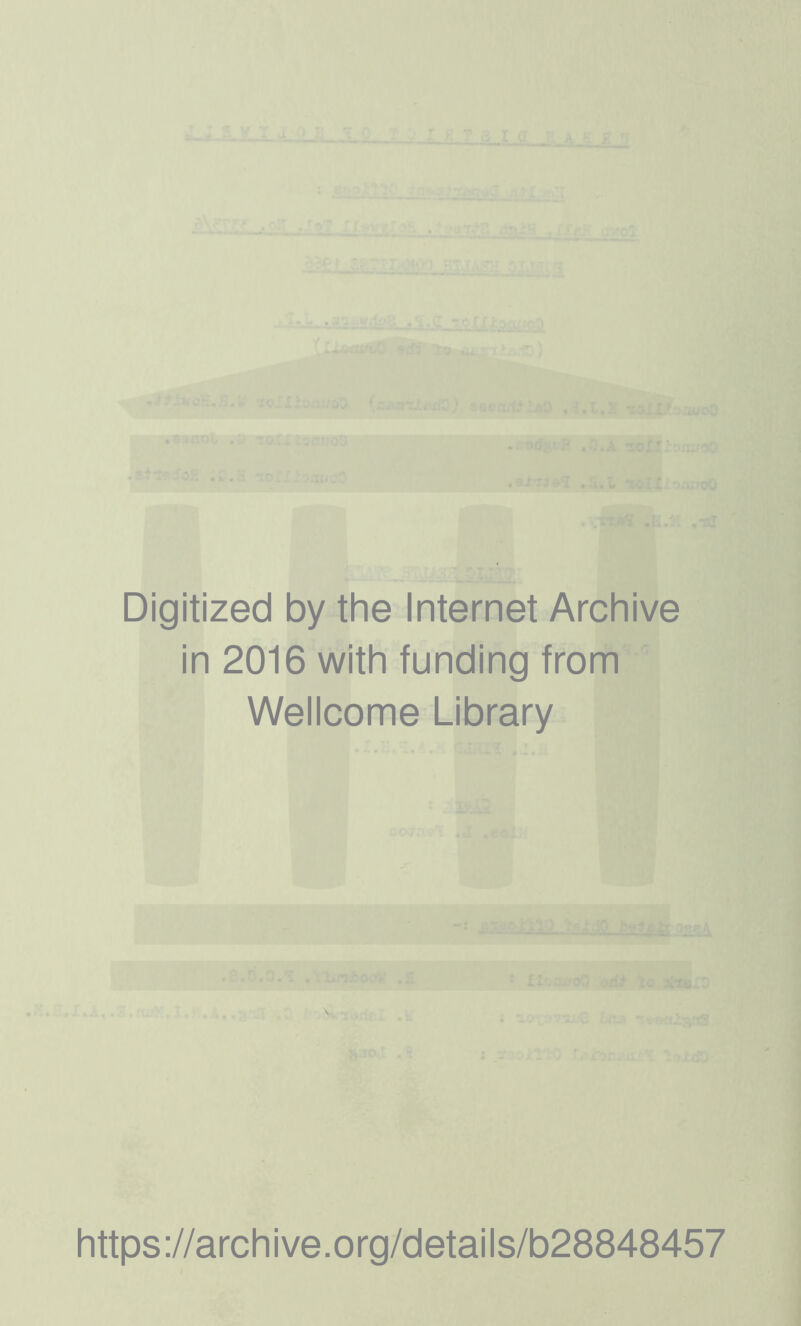• ‘ odst-K ,0,A Tsatil'.'OifoO a.t loAiniO . .-xa r. . • - ’J Digitized by the Internet Archive in 2016 with funding from Wellcome Library \ https ://arch i ve. o rg/detai Is/b28848457