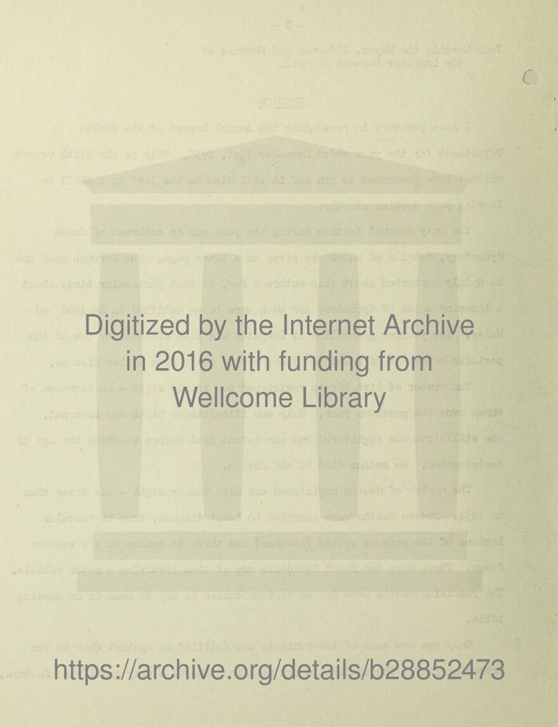 Digitized by the Internet Archive in 2016 with funding from Wellcome Library https://archive.org/details/b28852473