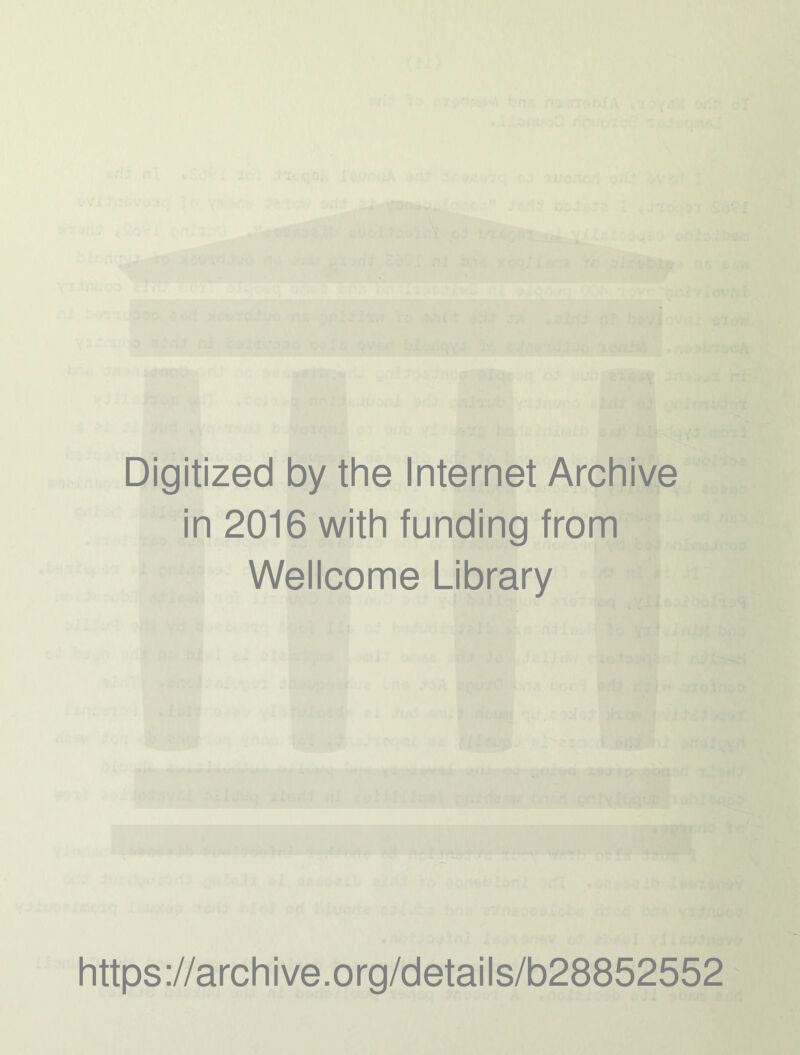 Digitized by the Internet Archive in 2016 with funding from Wellcome Library https://archive.org/details/b28852552