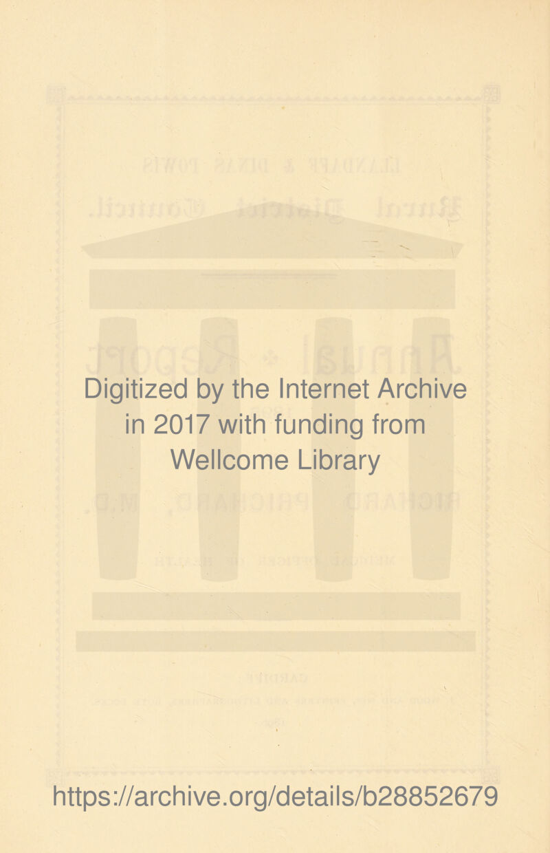 Digitized by the Internet Archive in 2017 with funding from Wellcome Library https://archive.org/details/b28852679