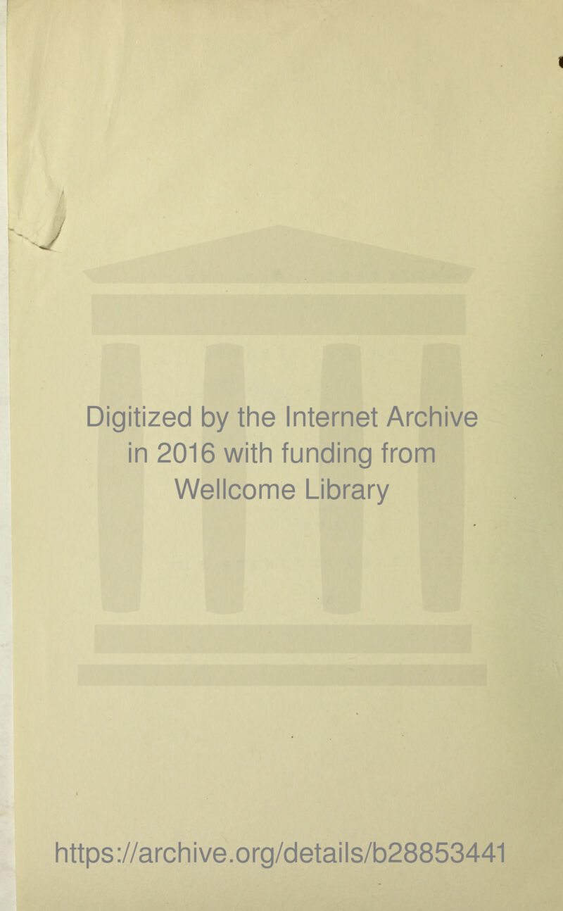 Digitized by the Internet Archive in 2016 with funding from Wellcome Library https://archive.org/details/b28853441