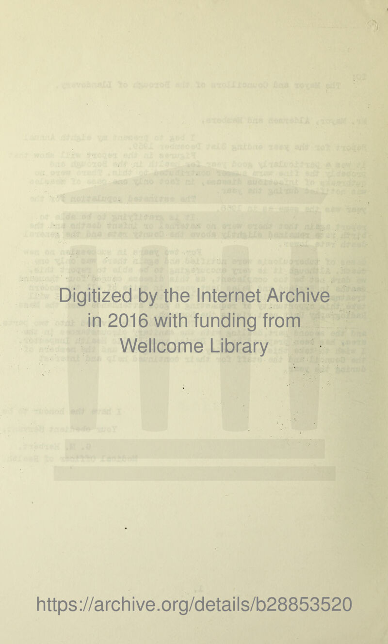 Digitized by the Internet Archive in 2016 with funding from Wellcome Library https://archive.org/details/b28853520