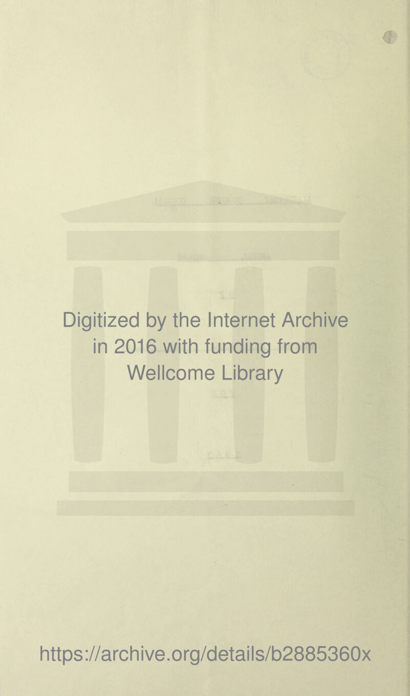 Digitized by the Internet Archive in 2016 with funding from Wellcome Library https://archive.org/details/b2885360x