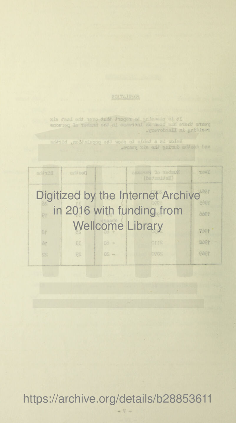 Digitized by the Internet Archive in 2016 with funding from Wellcome Library v.-r Ui. - .1 https://archive.org/details/b28853611