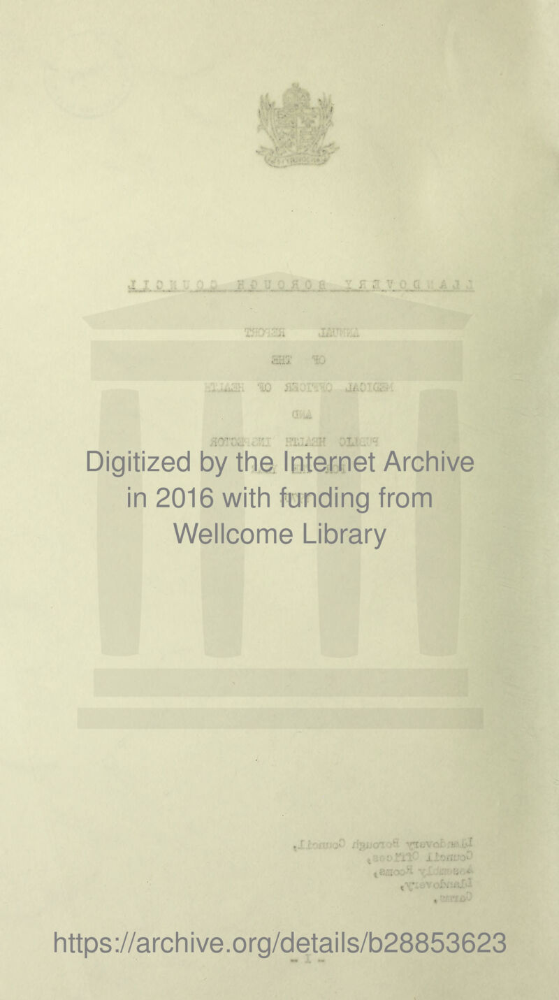r :;;t j;.-; Six 10 -;i'- J i x • . Digitized by the Internet Archive in 2016 with funding from Wellcome Library . . ' T•. 1 ■ -orxJl V ’ - •• t https://archive.org/details/b28853623