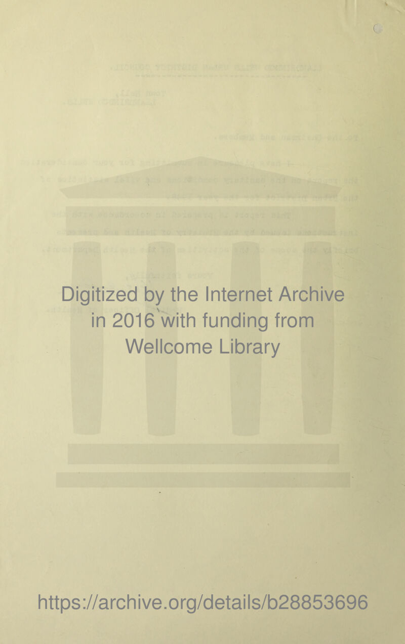 Digitized by the Internet Archive in 2016 with funding from Wellcome Library https://archive.org/details/b28853696