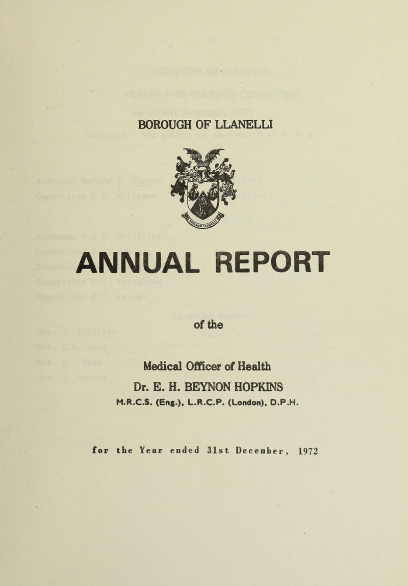 ANNUAL REPORT of the Medical Officer of Health Dr. E. H. BEYNON HOPKINS M.R.C.S. (Eng.), L.R.C.P. (London), D.P.H.