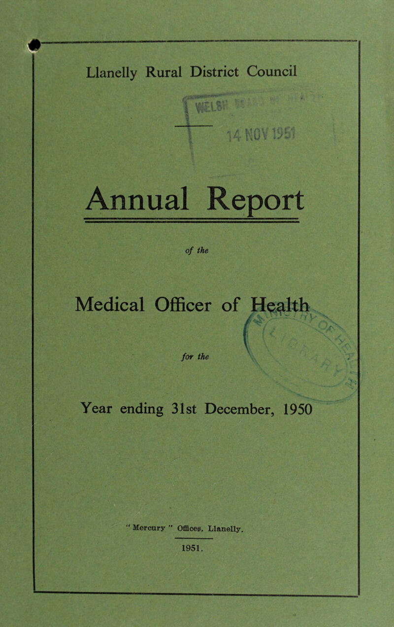 fT& U HOV YM Annual Report of the Medical Officer of Health r ■ nr! for the Year ending 31st December, 1950