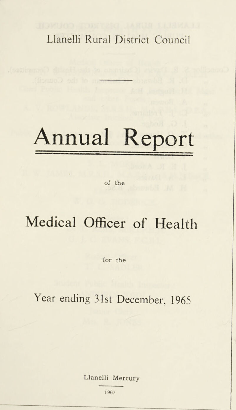 Annual Report of the Medical Officer of Health for the Year ending 31st December, 1965 Llanelli Mercury 1967