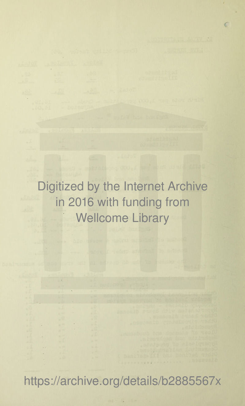 c r Digitized by the Internet Archive in 2016 with funding from Wellcome Library https://archive.org/details/b2885567x