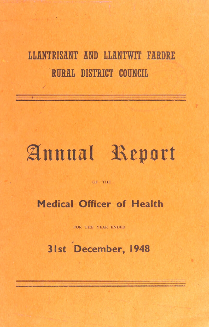 LLANTRISANT AND LLANTWIT FARDRE v RURAL DISTRICT COUNCIL / Annual Report OF THE Medical Officer of Health FOR THE YEAR ENDED