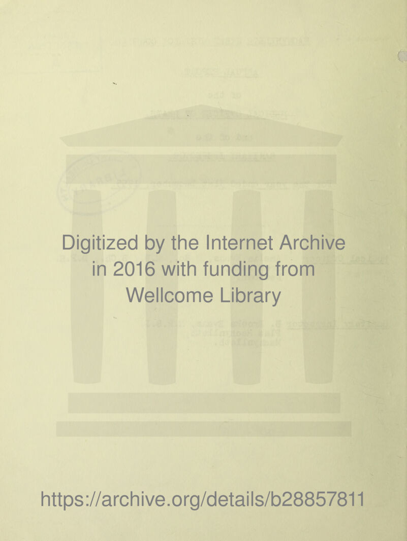 Digitized by the Internet Archive in 2016 with funding from Wellcome Library https://archive.org/details/b28857811